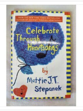 Celebrate Through Heartsongs by Mattie J.T. Stepanek 2002 ISBN 0786869453